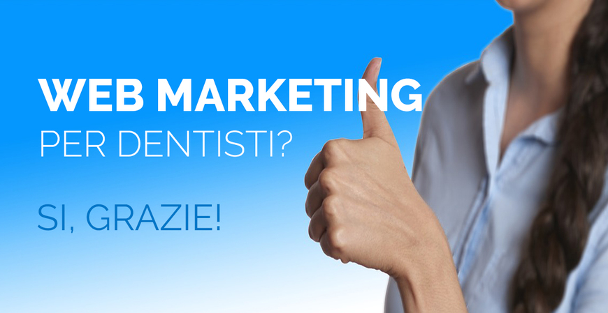 Web marketing per dentisti? Sì, grazie!